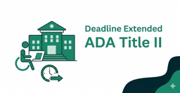 DOJ Extends ADA Title II Web Accessibility Deadlines: What Your Agency Needs to Know